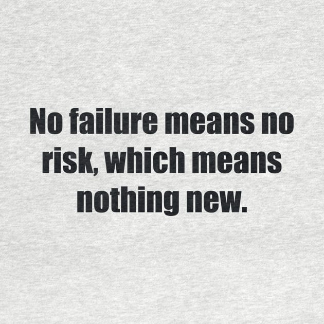 No failure means no risk, which means nothing new by BL4CK&WH1TE 